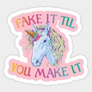 Fake it til you make it Unicorn Sticker